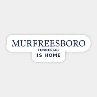 Murfreesboro Tennessee Is Home Sticker